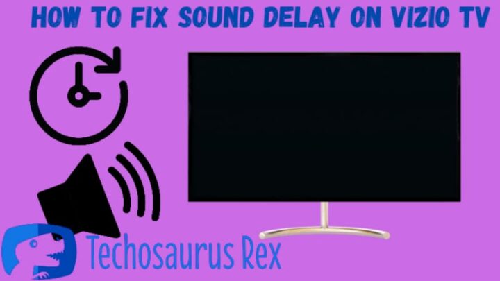 How To Fix Sound Delay On Vizio Tv [8 Easy Fixes]