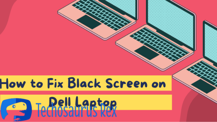 How to Fix Black Laptop Screen on My Dell Laptop?